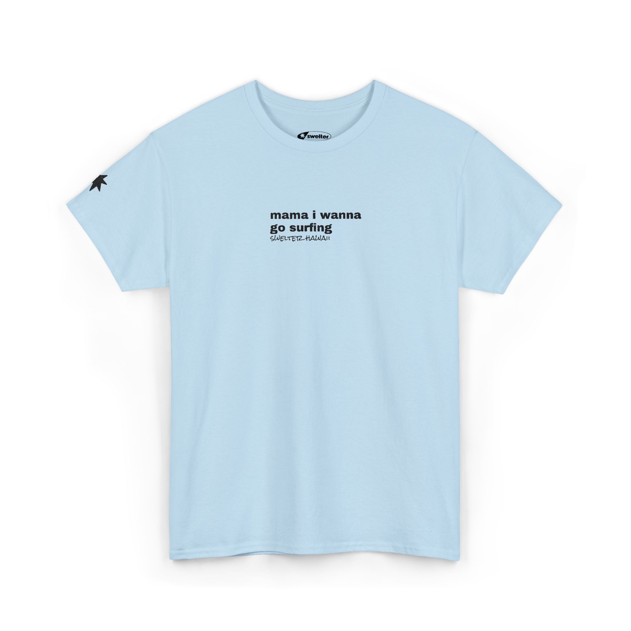 Mama I Wanna Go Surfing Swelter Hawaii Tee
