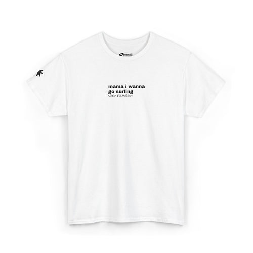 Mama I Wanna Go Surfing Swelter Hawaii Tee